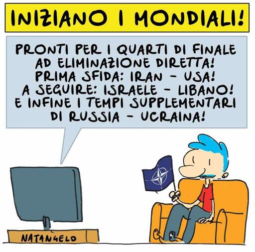 Nel disegno, Natangelo che, seduto su una poltrona, guarda la televisione tenendo in mano una bandierina della NATO.
Dall'audio della Tv un telecronista commenta: "Pronti per i quarti di finale ad eliminazione diretta! Prima sfida: Iran - USA! A seguire: Israele - Libano! E infine i tempi supplementari di Russia - Ucraina!"